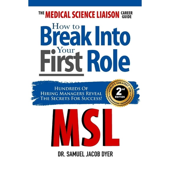 The Medical Science Liaison Career Guide: How to Break Into Your First Role, (Paperback)