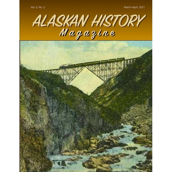 Alaskan History Magazine: Alaskan History Magazine, March-April, 2021 (Paperback)