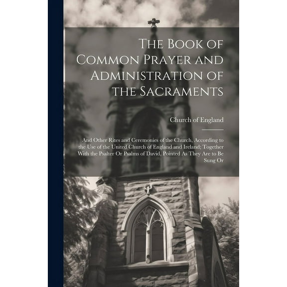 The Book of Common Prayer and Administration of the Sacraments (Paperback)