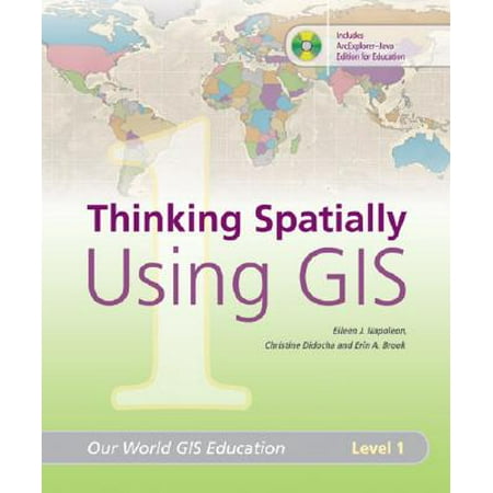 Thinking Spatially Using Gis Our World Gis Education
