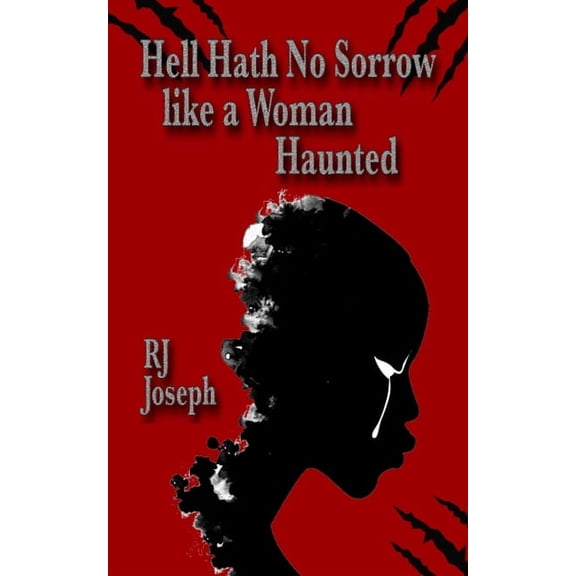 Hell Hath No Sorrow like a Woman Haunted, (Paperback)