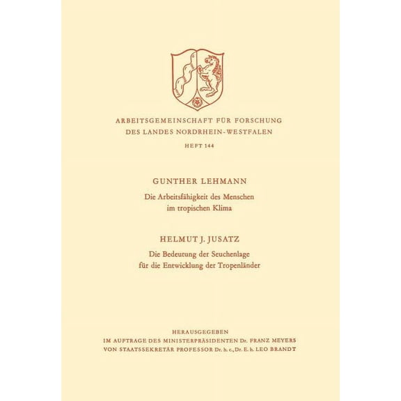 Arbeitsgemeinschaft FÃ¼r Forschung Des La Die ArbeitsfÃ¤higkeit Des Menschen Im Tropischen Klima. Die Bedeutung Der Seuchenlage FÃ¼r Die Entwicklung Der TropenlÃ¤nde, Book 144, (Paperback)