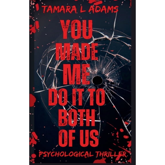 You Made Me Do It You Made Me Do It To Both of Us: A Psychological Thriller, Book 3, (Paperback)