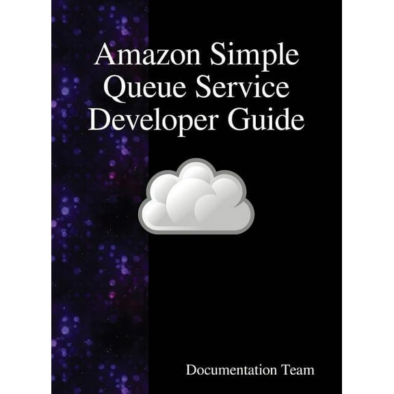 Amazon Simple Queue Service Developer Guide, (Hardcover)