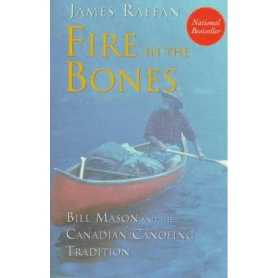 Pre-Owned Fire in the Bones: Bill Mason and the Canadian Canoeing Tradition (Paperback) 0006386555 9780006386551