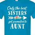 thumbnail image 4 of Inktastic Only the Best Sisters Get Promoted to Aunt T-Shirt, 4 of 5