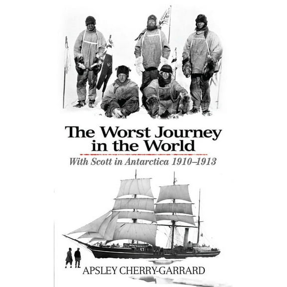 The Worst Journey in the World: With Scott in Antarctica 1910-1913, (Paperback)