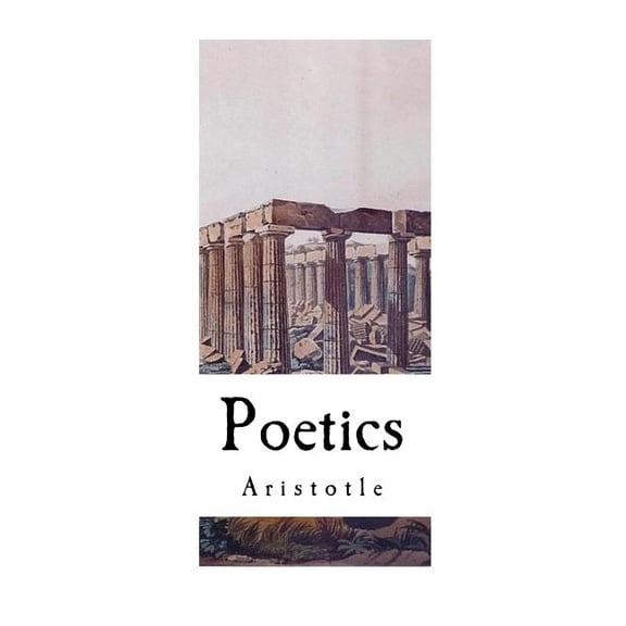 The Poetics of Aristotle: Aristotle's Poetics, (Paperback)