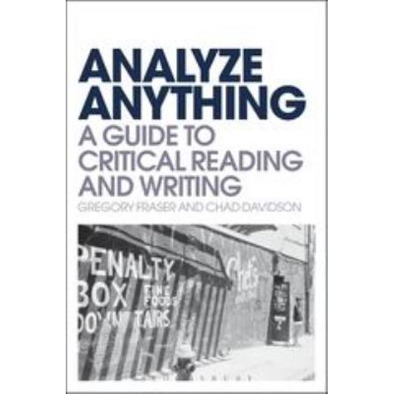 Pre-Owned Analyze Anything: A Guide to Critical Reading and Writing (Paperback) 1441107304 9781441107305