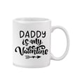 thumbnail image 2 of Daddy Is My Valentine Mug Mug  -Image by Shutterstock,, 2 of 4