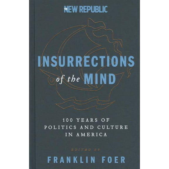 Insurrections of the Mind: 100 Years of Politics and Culture in America, (Hardcover)