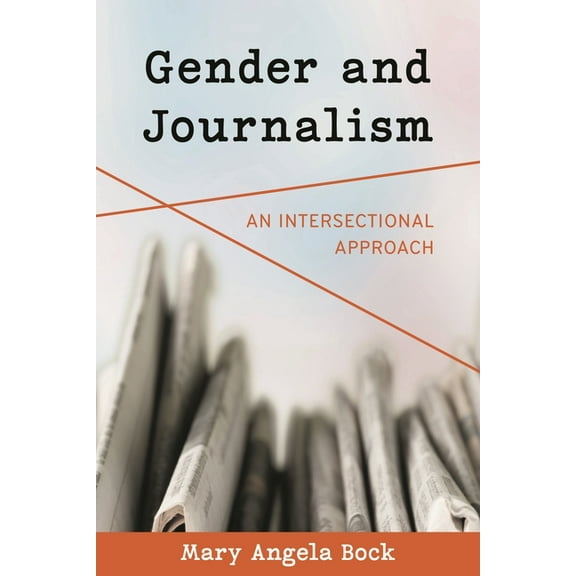 Gender and Journalism: An Intersectional Approach, (Paperback)