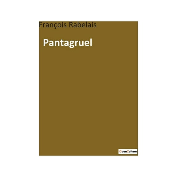 Pantagruel: Une exploration satirique et humaniste de la Renaissance, (Paperback)