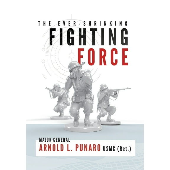 The Ever-Shrinking Fighting Force, (Hardcover)