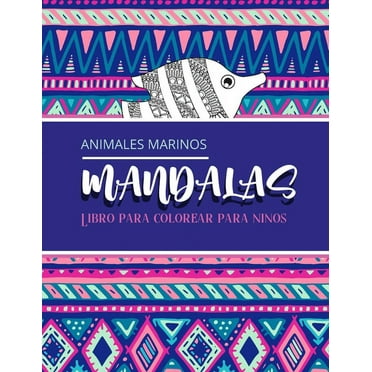 Animales marinos - Libro para colorear para niños : Magníficos Mandalas para los apasionados - Libro para colorear Adultos y niños Antiestrés y relajante (tiburón, pulpo, koi, delfín, cangrejo...) Regalo ideal para los amantes de los dibujos (Paperback)