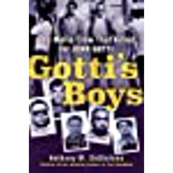 Gotti's Boys: The Mafia Crew That Killed for John Gotti
