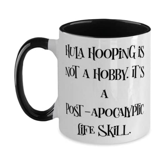 New Hula Hooping, Hula Hooping is not a Hobby. It's a Post-apocalyptic Life Skill, Hula Hooping Two Tone 11oz Mug From