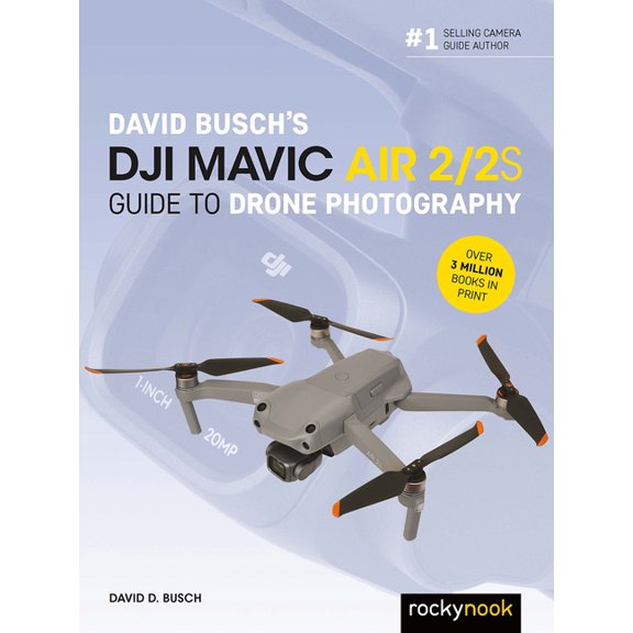 The David Busch Camera Guide David Busch's Dji Mavic Air 2/2s Guide to Drone Photography, (Paperback)