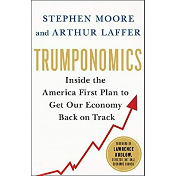 Pre-Owned Trumponomics: Inside the America First Plan to Revive Our Economy (Hardcover) 1250193710 9781250193711
