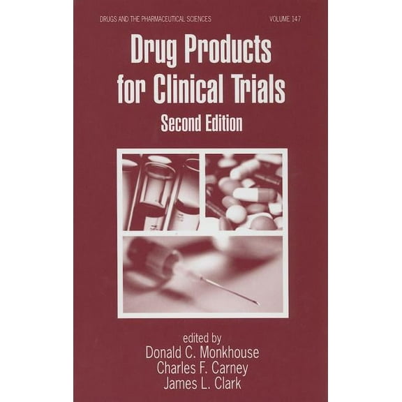 Drugs and the Pharmaceutical Sciences Drug Products for Clinical Trials, Book 147, (Hardcover)