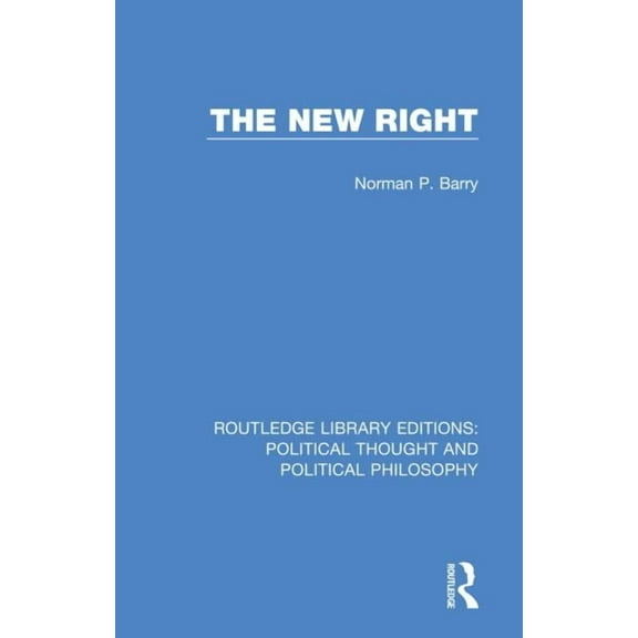 Routledge Library Editions: Political Th The New Right, (Paperback)