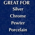 thumbnail image 6 of Silver Polishing Cream, 3-in-1, All-Purpose, Remove Tarnish, Clean, Shine and Protect All Silver, Pewter, Stainless Steel, Porcelain, Auto Chrome, 8 Oz, 6 of 8