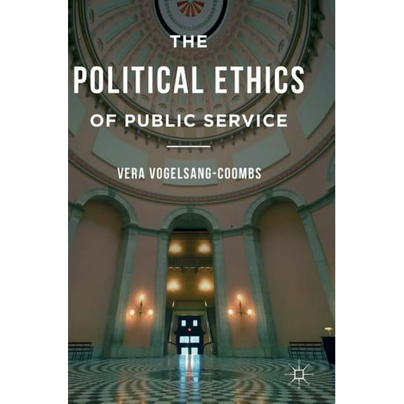 The Political Ethics of Public Service, (Hardcover)