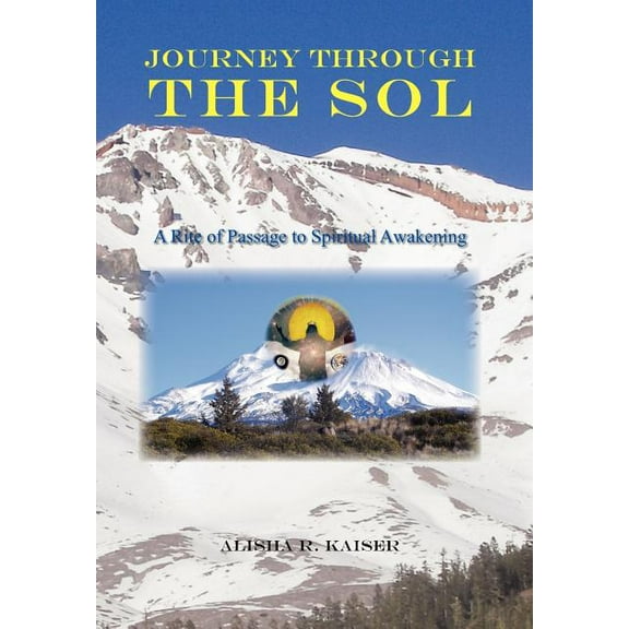Journey Through the Sol: A Rite of Passage to Spiritual Awakening, (Hardcover)