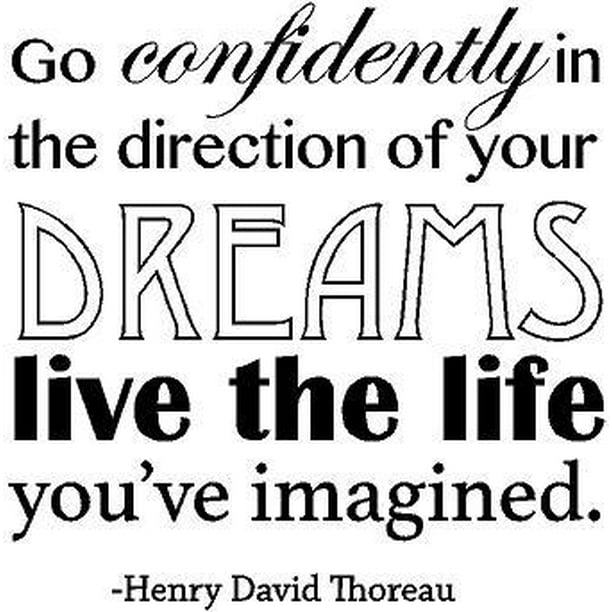 Henry David Thoreau Quote Inspirational Vinyl Wall Decal Go Confidently In The Direction Of Your Dreams Live The Life You Imagined X Walmart Com