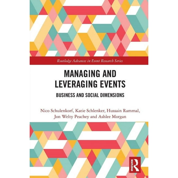 Routledge Advances in Event Research Managing and Leveraging Events: Business and Social Dimensions, (Paperback)