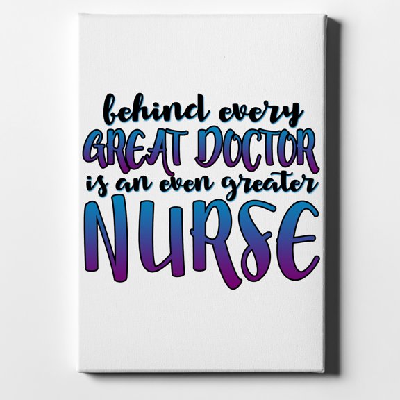 Behind Every Great Doctor Even Greater Nurse - 8" x 10" - Decorative Canvas Wall Art - White Edge - 5/8" Gallery Wrapped