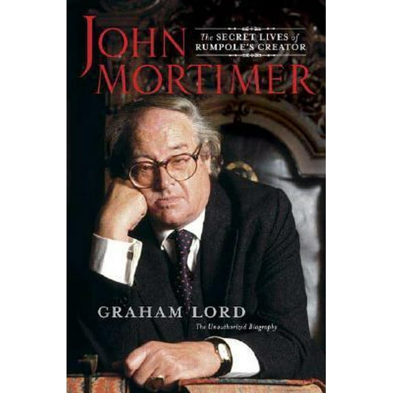 Pre-Owned John Mortimer: The Secret Lives of Rumpole's Creator (Hardcover) 0312330820 9780312330828
