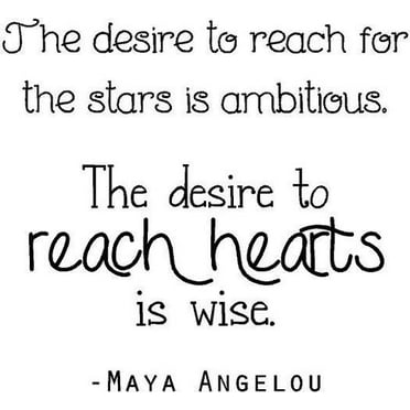 Vinyl Wall Decal: Maya Angelou Quote / Wall Decal & Sticker "Desire to reach for the stars...reach hearts is wise" 20"x20" [DS19]