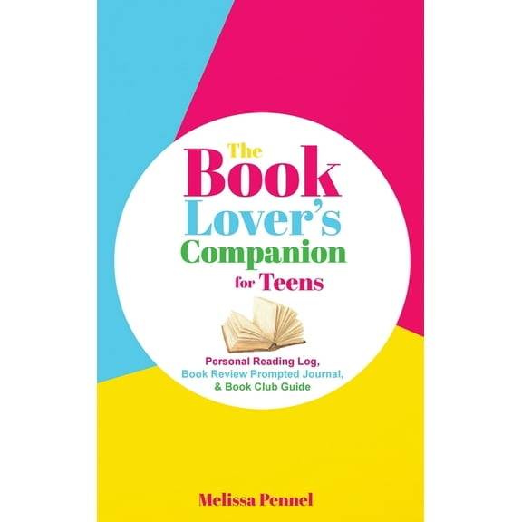 The Book Lover's Companion for Teens: Personal Reading Log, Review Prompted Journal, and Club Guide, (Hardcover)