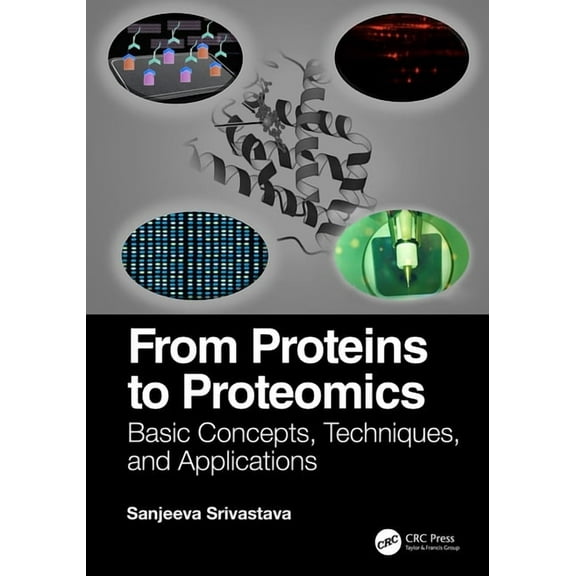 From Proteins to Proteomics: Basic Concepts, Techniques, and Applications, (Paperback)