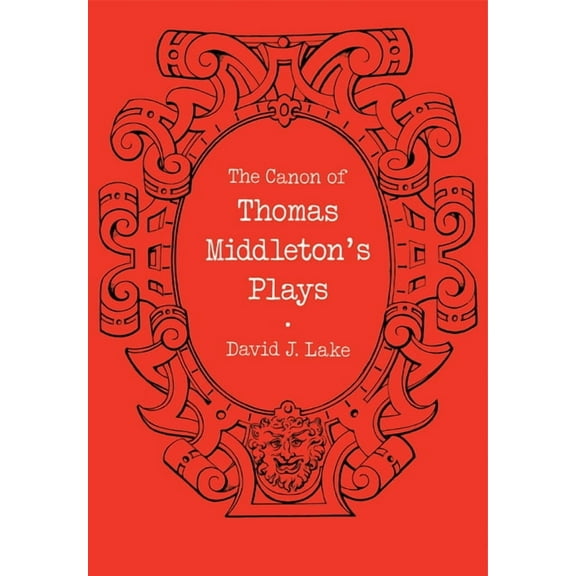 The Canon of Thomas Middleton's Plays, (Paperback)