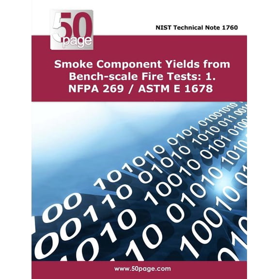 Smoke Component Yields from Bench-scale Fire Tests: 1. Nfpa 269 / ASTM E 1678 (Paperback)