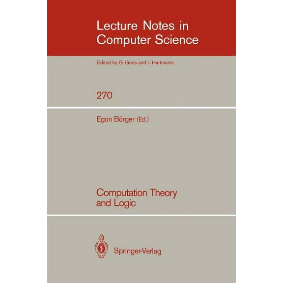Lecture Notes in Computer Science Computation Theory and Logic, Book 270, (Paperback)
