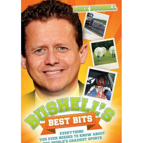 Bushell's Best Bits - Everything You Needed To Know About The World's Craziest Sports, (Paperback)