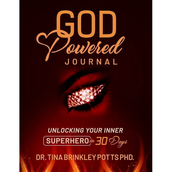 God-Powered Journal: : Unlocking Your Inner Superhero in 30 Days, (Paperback)