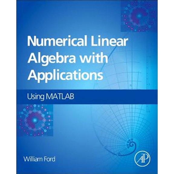 Pre-Owned Numerical Linear Algebra with Applications: Using MATLAB and Octave (Hardcover) 012394435X 9780123944351