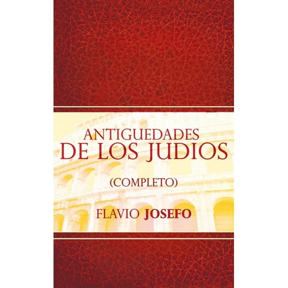 Antiguedades de Los Judios (Completo) / Jewish Antiques (Spanish Edition) (Hardcover)