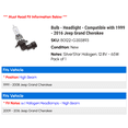 thumbnail image 2 of Bulb - Headlight - Compatible with 1999 - 2016 Jeep Grand Cherokee 2000 2001 2002 2003 2004 2005 2006 2007 2008 2009 2010 2011 2012 2013 2014 2015, 2 of 2