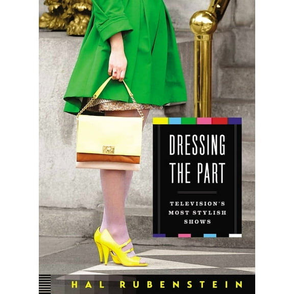 Dressing the Part: Television's Most Stylish Shows, (Hardcover)