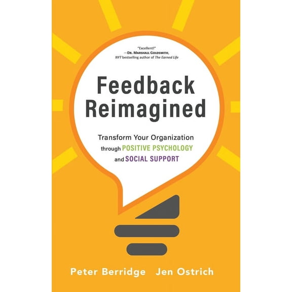 Feedback Reimagined: Transform Your Organization through POSITIVE PSYCHOLOGY and SOCIAL SUPPORT, (Paperback)