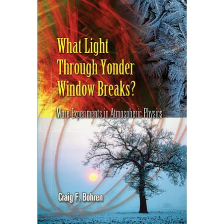 What Light Through Yonder Window Breaks? : More Experiments in Atmospheric (Best Way To Break A Window)