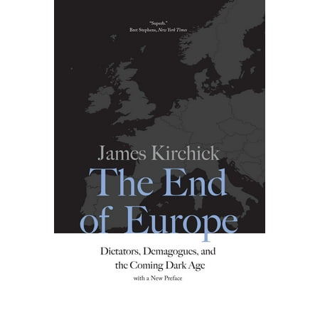 The End of Europe : Dictators, Demagogues, and the Coming Dark (The Best Dictators In History)