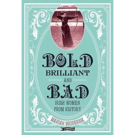 Bold, Brilliant and Bad: Irish Women from History | Walmart Canada