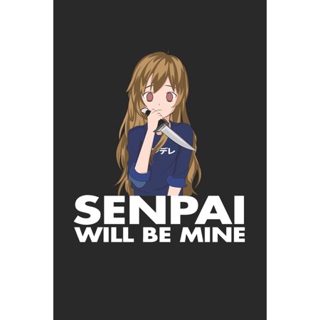 Senpai Will Be Mine Notizbuch A5 F R Yandere Senpai Und Anime Merch Liebhaber I A5 6x9 Inch I Geschenk I 120 Seiten I Blanko Walmart Com Walmart Com