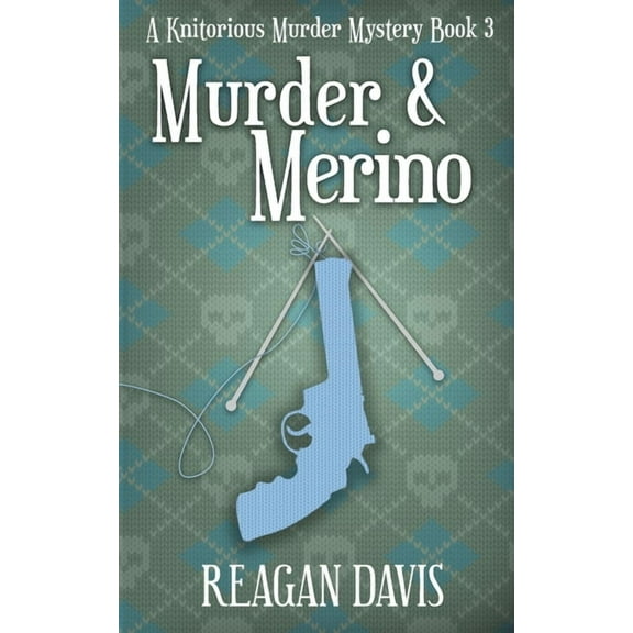 A Knitorious Murder Mystery Collection Murder & Merino: A Knitorious Murder Mystery Book 3, Book 3, (Paperback)